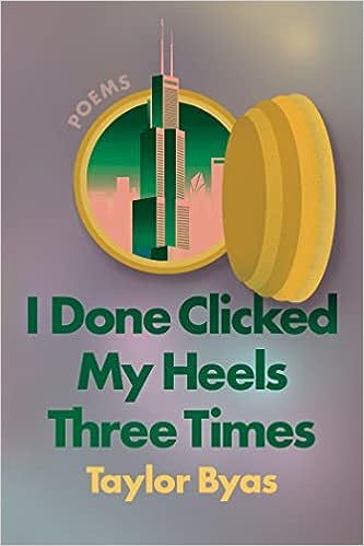 book cover of I Done Clicked My Heels Three Times by Taylor Byas