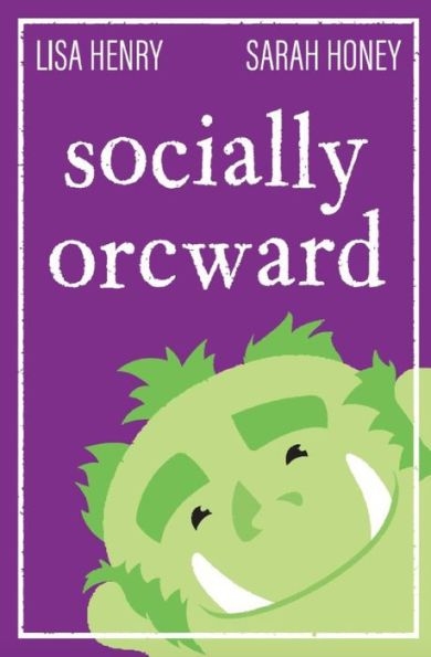 Socially Orcward by Lisa Henry, Sarah Honey Book Cover