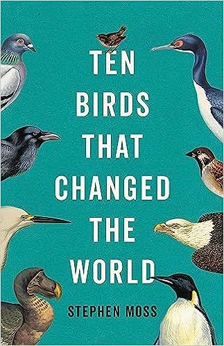 cover of Ten Birds That Changed the World by Stephen Moss; teal with illustration of each of the birds included in the book