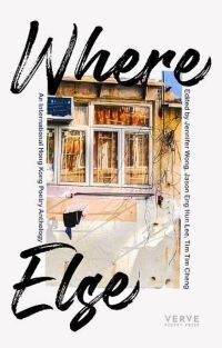 Cover of WHERE ELSE: An International Hong Kong Poetry Anthology by Jennifer Wong
