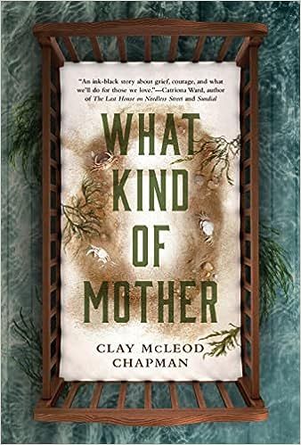 cover of What Kind of Mother by Clay McLeod Chapman; image of a baby's crib with dirt, rocks, and sticks in it