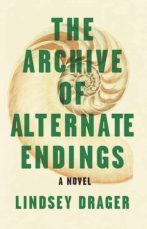 The Archive of Alternate Endings by Lindsey Drager book cover