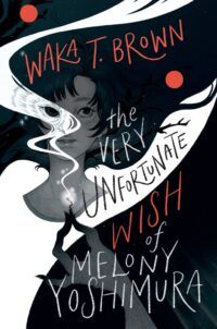 cover of The Very Unfortunate Wish of Melony Yoshimura by Waka T. Brown (AOC)