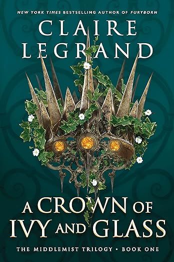 A Crown of Ivy and Glass by Claire Legrand book cover