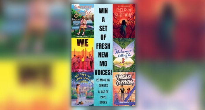 Text reading "Win a set of fresh new MG voices! 23 MG & YA debuts. Class of 2k33 Books," between the book covers of Sincerely Sicily by Tamika Burgess, Field of Screams by Wendy Parris, 102 Days of Lying About Lauren by Maura Jortner, Tagging Freedom by Rhonda Roumani, The Alchemy of Letting Go by Amber Morrell, and We the Future by Cliff Lewis
