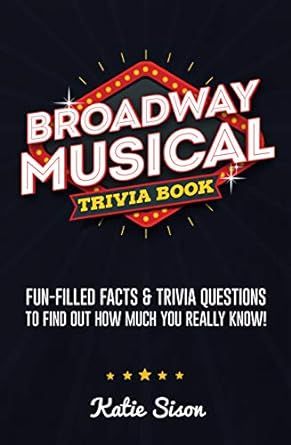 Cover of Broadway Musical Trivia Book by Katie Sison