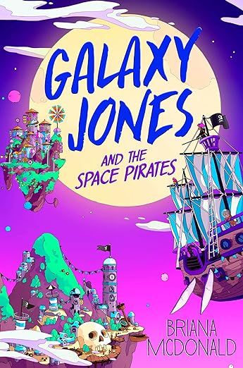 cover of Galaxy Jones and the Space Pirates by Briana McDonald; illustration of a pirate ship and islands in the sky