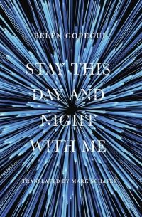 Cover of Stay This Day and Night with Me by Belén Gopegui