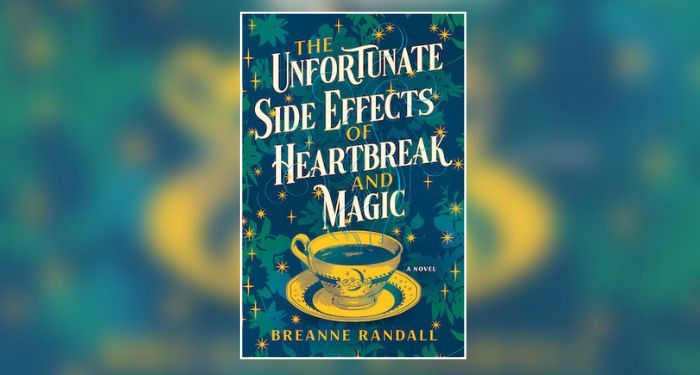 Book cover of The Unfortunate Side Effects of Heartbreak and Magic by Breanne Randall