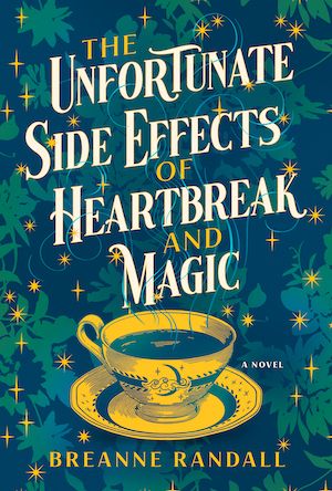 Book cover of The Unfortunate Side Effects of Heartbreak and Magic by Breanne Randall