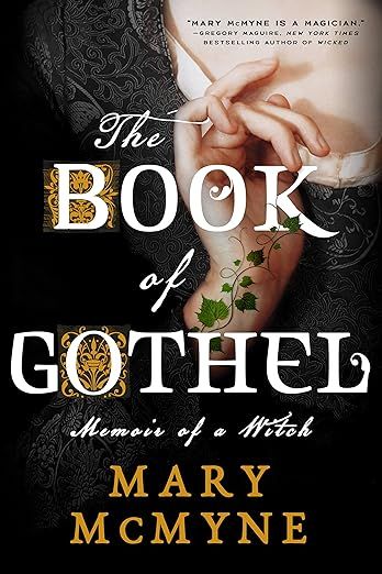 cover of The Book of Gothel by Mary McMyne; illustration of a woman's arm in a black dress with ivy growing out of the sleeve