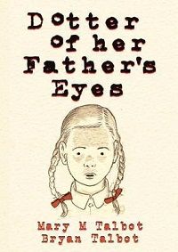 cover of Dotter of Her Father’s Eyes by Mary Talbot and Bryan Talbot