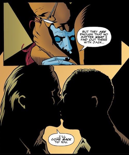 Two panels from Starman #45.

Panel 1: Tony, a Black man wearing glasses, leans down to hug Mikaal around the head and shoulders. Both men have their eyes closed.

Mikaal: But they are enough that no matter what I find out there with Jack...

Panel 2: They kiss, shown mostly in silhouette but still a very clear action.

Mikaal: ...I'll come back to you.