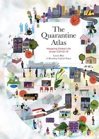 cover of The Quarantine Atlas: Mapping Global Life Under COVID-19 by Laura Bliss
