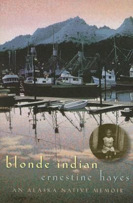 a graphic of the cover of Blonde Indian: An Alaska Native Memoir by Ernestine Hayes