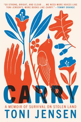 a graphic of the cover of Carry: A Memoir of Survival on Stolen Land by Toni Jensen