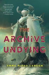 Cover of The Archive Undying by Emma Mieko Candon