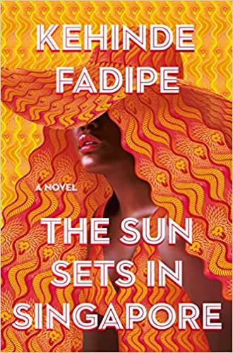 cover of The Sun Sets in Singapore by Kehinde Fadipe