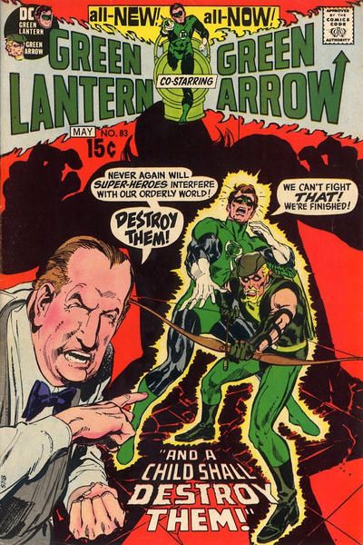 The cover of Green Lantern #83. In the foreground, a man in a bowtie, drawn to look like Spiro Agnew, glares and points over his shoulder at Green Lantern and Green Arrow, who are behind him. He is saying "Never again will super-heroes interfere with our orderly world! Destroy them!"
GL and GA are cowering in fear, with an enormous, monstrous silhouette covering them in shadow. GL is saying "We can't fight that! We're finished!" At the bottom of the cover is the story title, "And a Child Shall Destroy Them!"