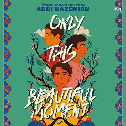 cover fo the audiobook of Only This Beautiful Moment by by Abdi Nazemian , read by Vikas Adam, Fajer Al-Kaisi, Iman Nazemzadeh