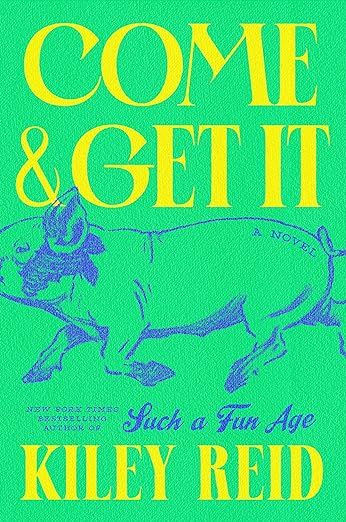 cover of Come and Get It by Kiley Reid; bright green with an illustration of a pig