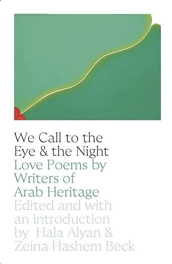 book cover of We Call to the Eye and the Night edited by Hala Alyan and Zeina Hashem Beck