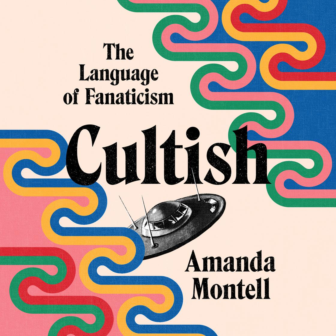 audiobook cover of Cultish
The Language of Fanaticism
by Amanda Montell
