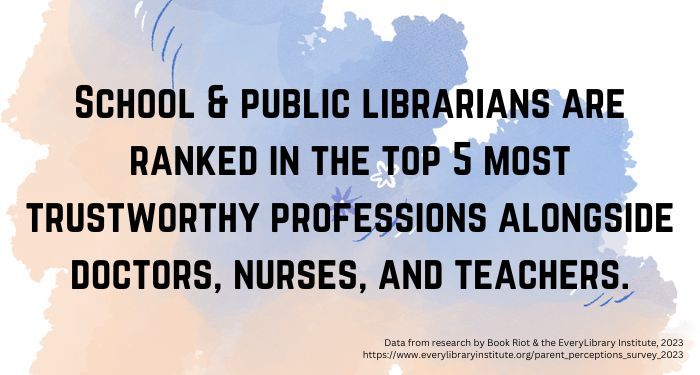 Colorful image that reads "School & public librarians are ranked in the top 5 most trustworthy professions alongside doctors, nurses, and teachers."