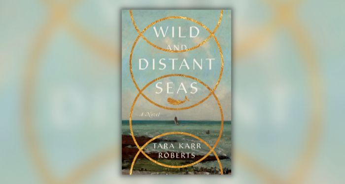 Book cover of Wild and Distant Seas by Tara Karr Roberts