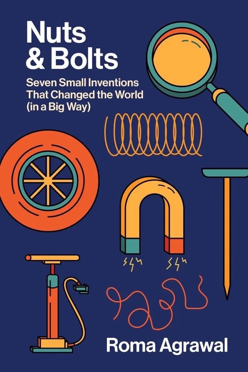 cover of Nuts & Bolts: Seven Small Inventions That Changed the World in a Big Way by Roma Agrawal