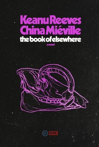 cover of The Book of Elsewhere by Keanu Reeves, China Miéville 