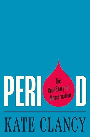 Cover of Period the real story of menstruation