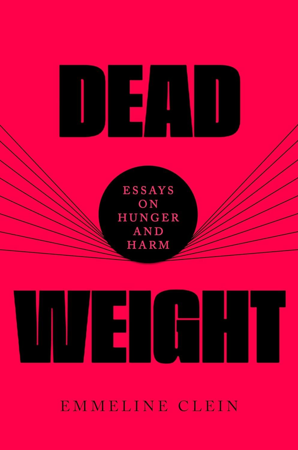 a graphic of the cover of Dead Weight: Essays on Hunger and Harm by Emmeline Clein 