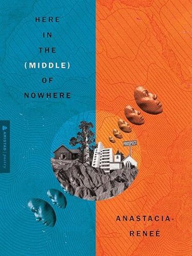cover of Here in the (Middle) of Nowhere by Anastacia-Renee; cover is half blue and half orange, with image of a house on a cliff in the center with repeating images of the face of a Black woman coming off either side