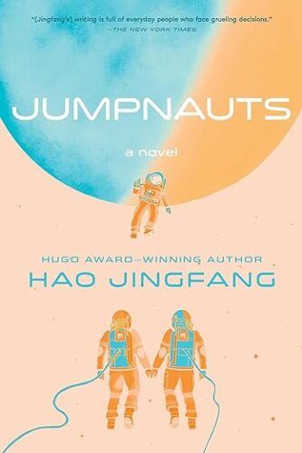 cover of Jumpnauts by Hao Jingfang; illustration of two astronauts watching a third astronaut float into a planet that is half orange and half blue
