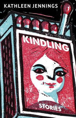 cover of Kindling: Stories by Kathleen Jennings