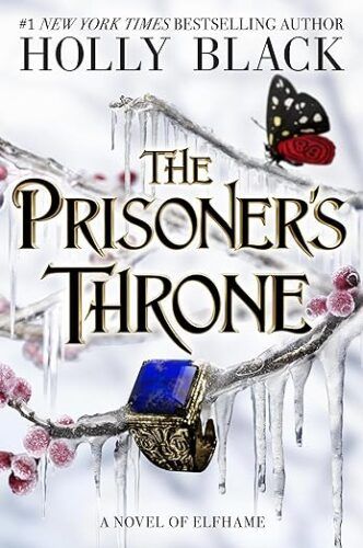 cover of The Prisoner's Throne: A Novel of Elfhame; illustration of frozen red berry branches with a monarch butterfly landing on one and a big ring with a blue stone hanging on another