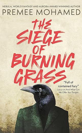 cover of The Siege of Burning Grass by Premee Mohamed; painting of a crow wearing a forest green suit jacket