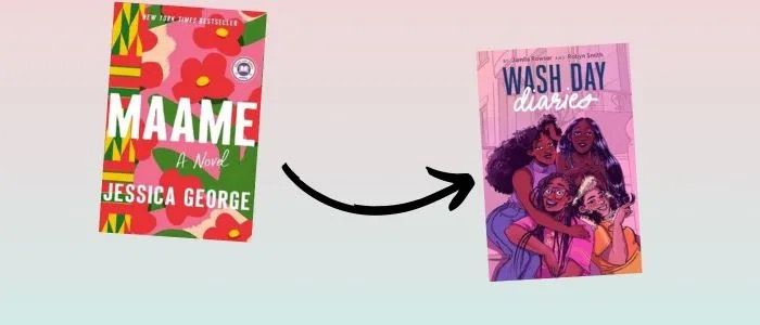 covers of two books: Maame by Jessica George and Wash Day Diaries by Jamila Rowser and Robyn Smith