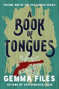 cover of a book of tongues by gemma files western books