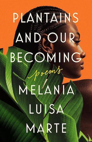 Plantains and Our Becoming by Melania Luisa Marte book cover