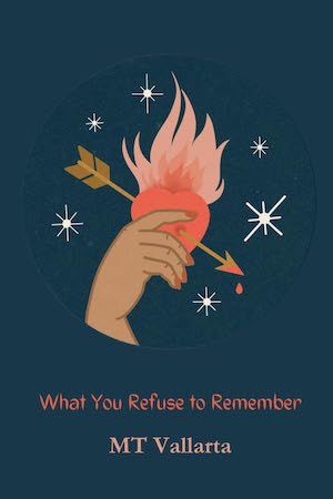 What You Refuse to Remember by MT Vallarta book cover