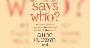 cover of Says Who?: A Kinder, Funner Usage Guide for Everyone Who Cares About Words by Anne Curzan, Ph.D.