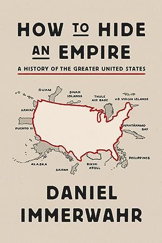 cover of How to Hide an Empire: A History of the Greater United States by Daniel Immerwahr