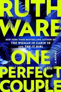 book cover for One Perfect Couple by Ruth Ware. Large, lime green text over dark blue palm fronds