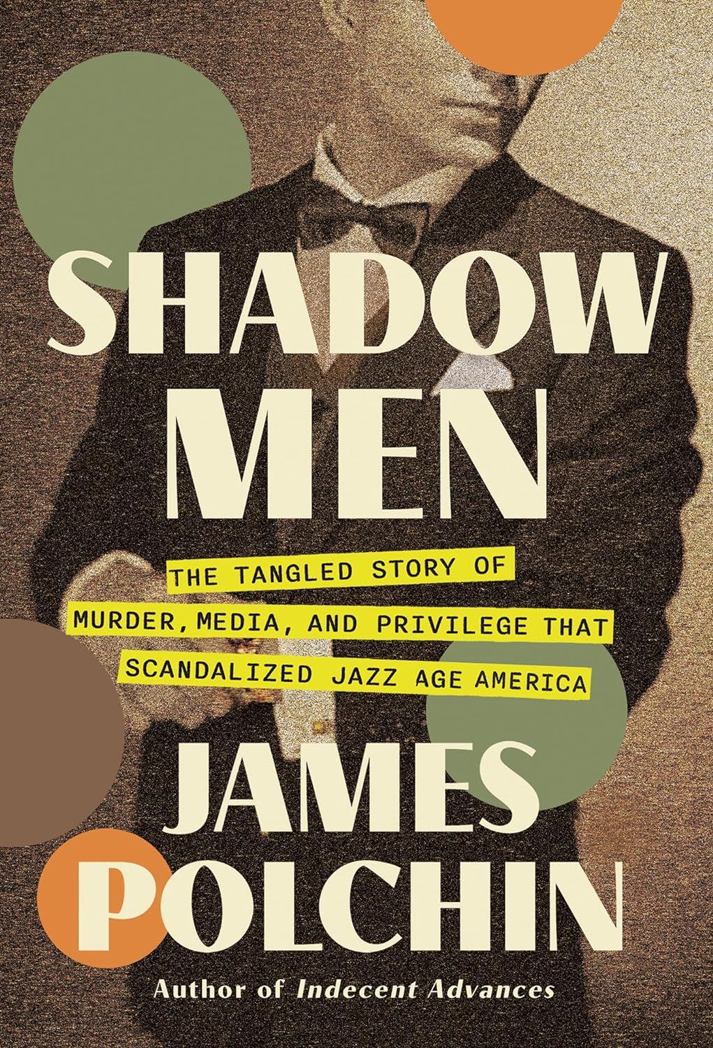a graphic of the cover of Shadow Men: The Tangled Story of Murder, Media, and Privilege That Scandalized Jazz Age America by James Polchin
