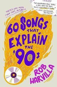 60 Songs That Explain the 90s