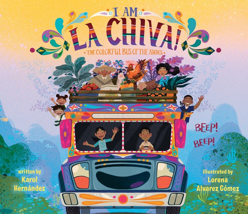 Cover of I Am La Chiva!: The Colorful Bus of the Andes by Karol Hernández & Lorena Alvarez Gómez
