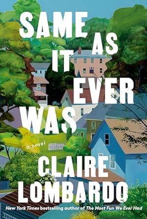cover of Same As It Ever Was by Claire Lombardo