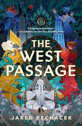 cover of The West Passage by Jared Pechacek; illustration of many scenes and characters from the book, including a bird person in yellow, a blue-robed person with a castle for a crown, a blue tower, a gray castle, and a red priestess